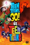 Teen Titans Go! Vs. Teen Titans - Key Art Teen Titans Go! Vs. Teen Titans - Key Art